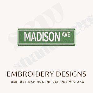 May include: Green embroidered patch featuring the text "MADISON AVE" in white, with a green border. Below, the text "EMBROIDERY DESIGNS" is displayed, along with file format abbreviations. Ideal for crafting and personalization projects.