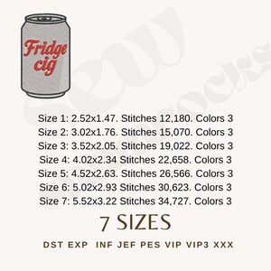 May include: An embroidered design of a soda can with the words "Fridge cig" in red. The design is available in 7 sizes, with the smallest being 2.52 x 1.47 inches and the largest 5.52 x 3.22 inches. The design has 3 colors.