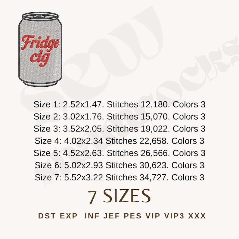 May include: An embroidered design of a soda can with the words "Fridge cig" in red. The design is available in 7 sizes, with the smallest being 2.52 x 1.47 inches and the largest 5.52 x 3.22 inches. The design has 3 colors.