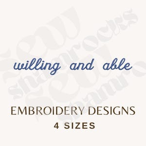 May include: A digital embroidery design file featuring the text "willing and able" in a blue cursive script font. Below the text, the words "EMBROIDERY DESIGNS" and "4 SIZES" are printed in a dark brown, sans-serif, capitalised typeface.