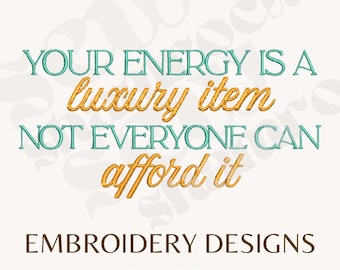 Your Energy is a Luxury Item Embroidery File - Taylor Inspired - TS12 Embroidery - T Swift Era - Machine Embroidery, TLOAS, Showgirl