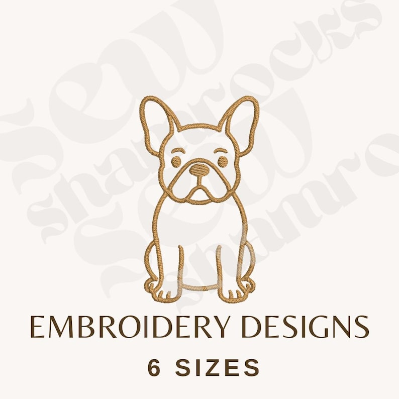 May include: A tan-colored embroidered design of a French Bulldog in a sitting position. The text "EMBROIDERY DESIGNS" and "6 SIZES" are displayed in brown font below the dog illustration.
