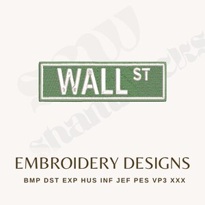 May include: Green embroidered patch featuring the text "WALL ST" in white, resembling a street sign. The patch is rectangular with a white border. Below the sign, the text "EMBROIDERY DESIGNS" is displayed.