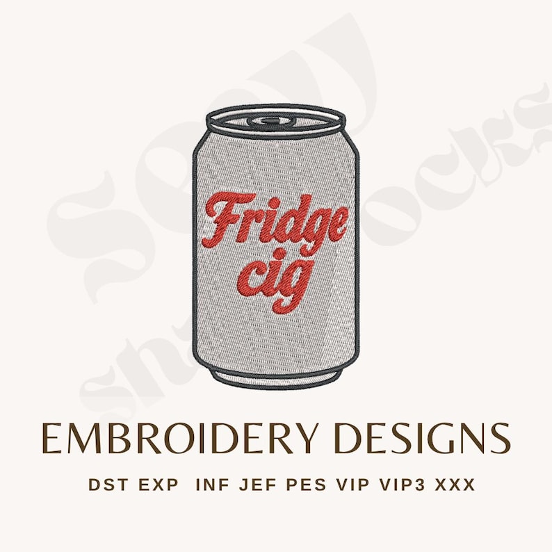May include: A gray embroidered can with the words "Fridge cig" in red script. The can is a design for embroidery projects. Below the can, the text "EMBROIDERY DESIGNS" is displayed.