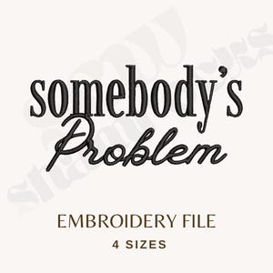 Somebody&#39;s Problem Embroidery File - Country Music Embroidery, 4 Sizes Machine Embroidery - Problem, Wallen DST File - Instant Download