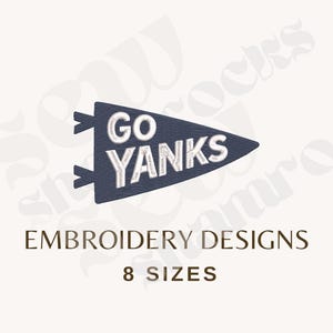 May include: A navy blue pennant with the words "GO YANKS" embroidered in white. The text "EMBROIDERY DESIGNS" and "8 SIZES" are displayed in brown text below the pennant. The pennant has a classic, vintage design.