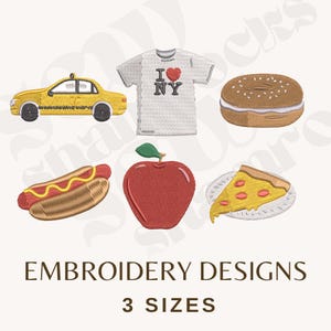 Puede incluir: Diseños de bordado que representan un taxi amarillo, una camiseta blanca con el texto "I Love NY", un bagel, un perrito caliente, una manzana roja y una porción de pizza. También se incluye el texto "EMBROIDERY DESIGNS" y "3 SIZES".