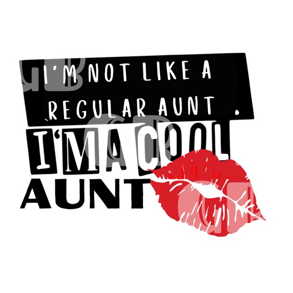 I'm not a regular aunt I'm a cool aunt Mean Girl PNG for sublimation for womens tee shirts bags tumblers and mug's high resolution instant