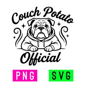 May include: A black and white graphic featuring a bulldog in a hoodie, with the text "Couch Potato Official". The image also includes the text "PNG" in a pink rectangle and "SVG" in a green rectangle.