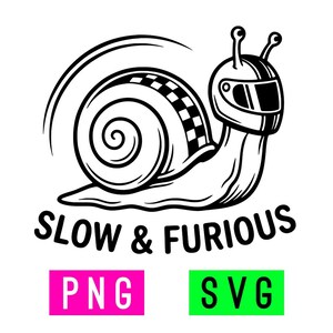 May include: A black and white cartoon image of a snail wearing a racing helmet. The snail's shell has a chequered pattern. The text "SLOW & FURIOUS" is below the snail, with "PNG" in a pink rectangle and "SVG" in a green rectangle.