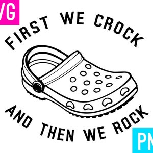 Primeiro Nós Fazemos Crock e Depois Nós Fazemos Rock SVG + PNG | ArtPush