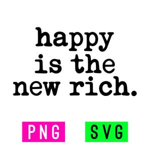 May include: Black text on a white background reads "happy is the new rich." Below the text are two colored rectangles. The left rectangle is pink with the letters "PNG" in white. The right rectangle is green with the letters "SVG" in white.