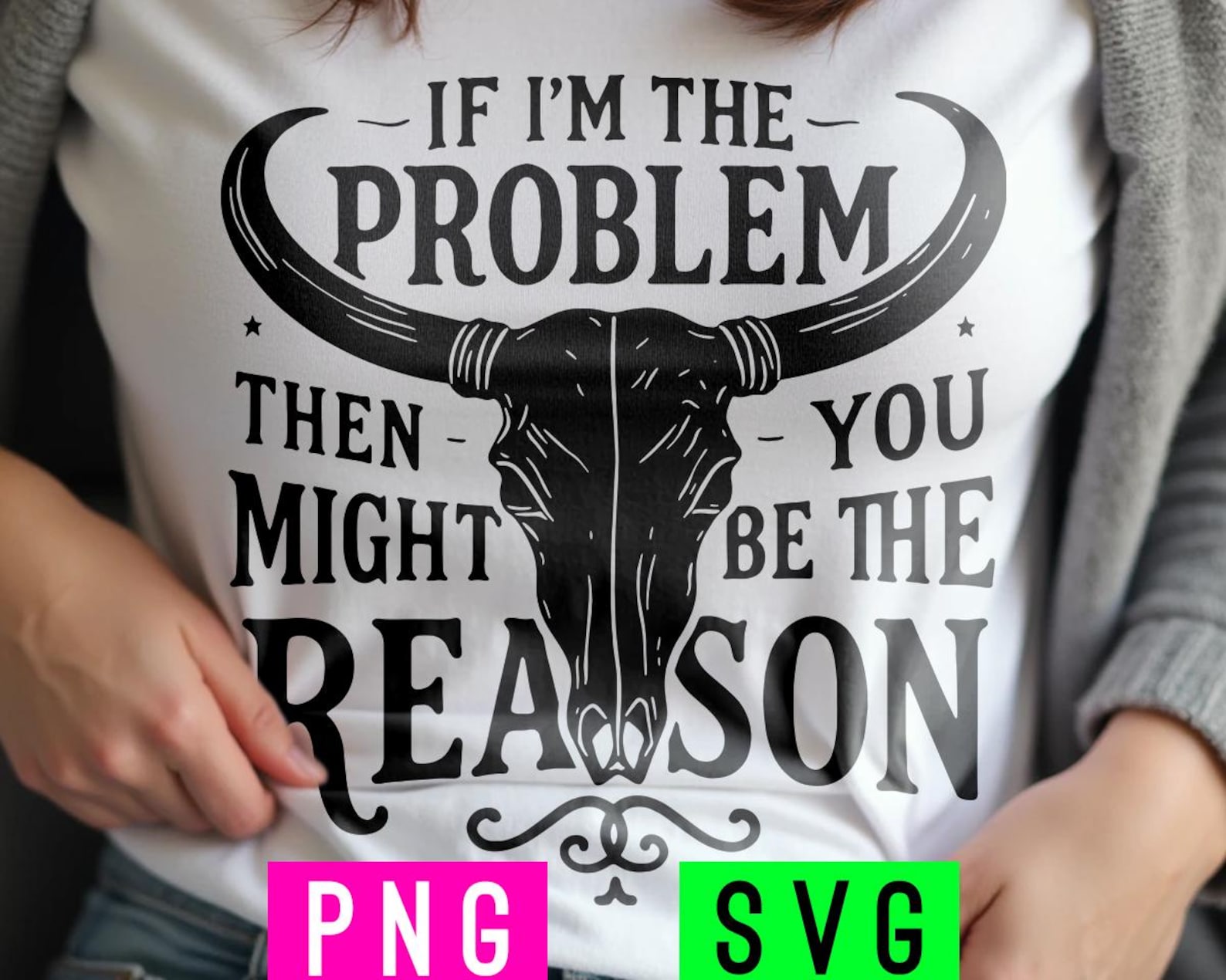 If I'm the Problem You Might Be the Reason SVG + PNG | Artpush - Etsy