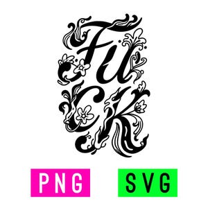 May include: A black graphic design featuring the word FUCK in a stylized, decorative font intertwined with floral and leafy flourishes. Below the design are two rectangular labels, one pink with the white text PNG and one green with the white text SVG.