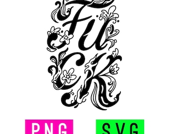 May include: A black graphic design featuring the word FUCK in a stylized, decorative font intertwined with floral and leafy flourishes. Below the design are two rectangular labels, one pink with the white text PNG and one green with the white text SVG.