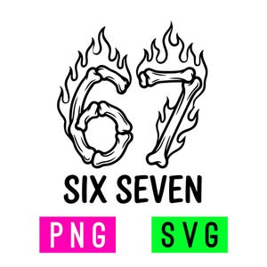 May include: Black and white graphic of the numbers 67, formed from bones and surrounded by flames. The text "SIX SEVEN" is below the numbers. Two colored rectangles below read "PNG" and "SVG".