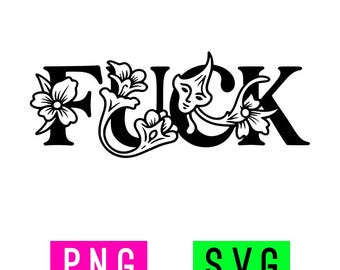 May include: A black graphic design featuring the word FUCK in a bold serif font, integrated with intricate floral illustrations and a theatrical mask motif. Below the design are two rectangular labels with white text reading PNG and SVG.