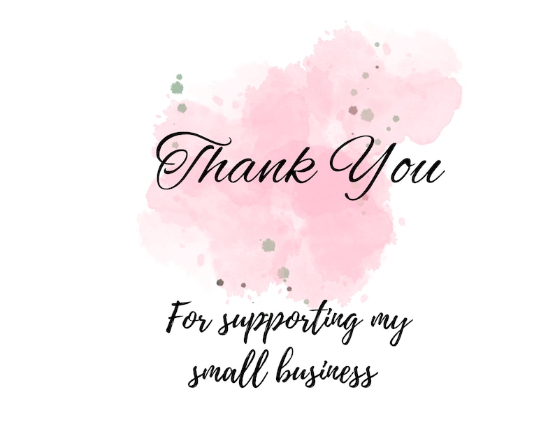May include: Thank You for supporting my small business. The text is written in black cursive font on a pink watercolor background with silver glitter accents.