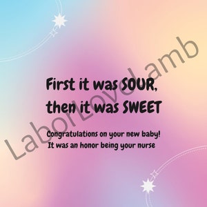 Puede incluir: Un fondo degradado rosa y azul con estrellas blancas. El texto dice "First it was SOUR, then it was SWEET. Congratulations on your new baby! It was an honour being your nurse."