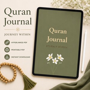 May include: A digital tablet displaying a Quran Journal with a sage green cover, gold text reading Quran Journal Journey Within, and a white flower illustration. Beside the tablet is a white stylus, a wooden bead tassel, and text listing features like Hyperlinked PDF, Printable PDF, and Instant Download.