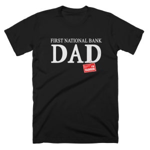 First National Bank Dad Sorry Iam Closed Funny Men T-shirt Gift for Fathers Day ,Birthday- Size S - 5 XL