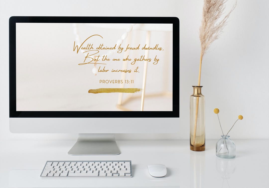 Proverbs 13:11 Bible Verse Wallpaper | Luxury Desktop, Laptop (digital ...