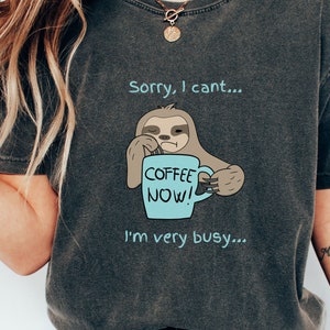 Funny Sloth Png - Busy PNG, Sloth Shirt Design, Coffee PNG, Sublimation Design, Sloth Design PNG, Funny Animal Png, Sarcastic Png