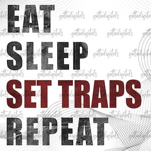 以下が含まれることがあります： 「EAT SLEEP SET TRAPS REPEAT」というテキストが、グランジスタイルのフォントで書かれた白黒のグラフィックです。
