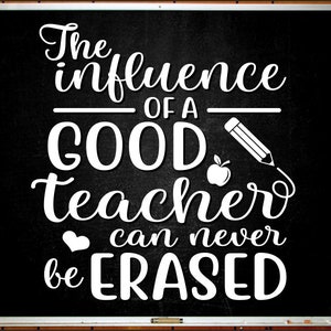 The Influence of a Good Teacher SVG cut file Hand Lettered Teacher Quote Teacher Gift SVG png dxf eps pdf clip art teacher printable cameo