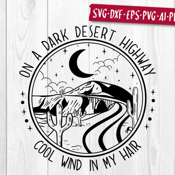 On the dark desert highway Cool wind in my hair, Road Trip, Vacation, holiday, SVG, Laser cut, Cricut, T-shirt, Stickers, Music, Song