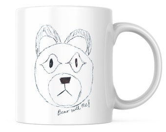 Badly Drawn  Bear Mug, Teddy Bear Lover Coffee Cup,  Ceramic Cup, Funny Bear Gift, Gift for Him Her, Bear Gift, Hand Drawn Gift