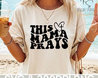 This Mama Prays svg png - Christian Shirt File - Instant Download