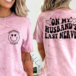 On My Husband&#39;s Last Nerve SVG, On My Husband&#39;s Last Nerve PNG, Funny Shirt Cut File, Funny SVG, Funny Png,