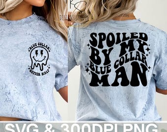 Spoiled By My Blue Collar Man SVG PNG - Spoiled Girlfriend Shirt File - Digital Download