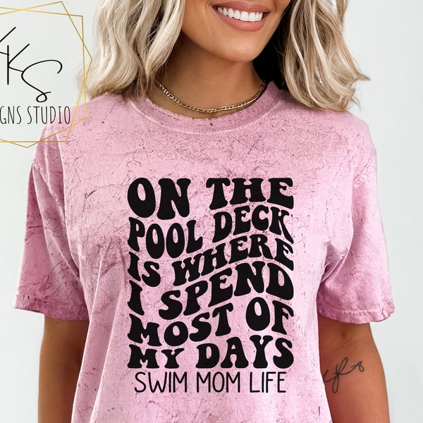 On The Pool Deck Is Where I Spend Most Of My Days SVG, Swim Mom Life, Swim Mom SVG, Swim PNG, Instant Download