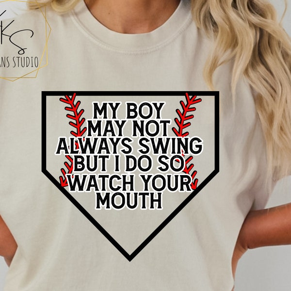 My Boy May Not Always Swing But I Do Baseball png svg, Funny Baseball Shirt File, INSTANT DOWNLOAD