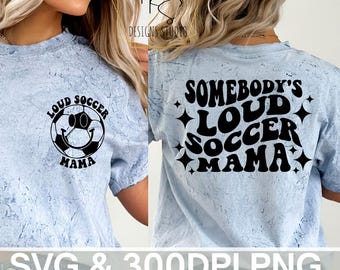 Loud Soccer Mama SVG PNG - Soccer Mom Shirt-fil - Digital nedladdning