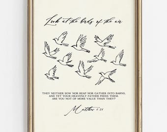 May include: A framed wall art print featuring a cream background with black line drawings of ten flying birds. The text reads: Look at the birds of the air. THEY NEITHER SOW NOR REAP NOR GATHER INTO BARNS, AND YET YOUR HEAVENLY FATHER FEEDS THEM. ARE YOU NOT OF MORE VALUE THAN THEY? Matthew 6:26.