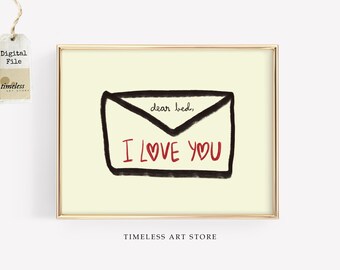 Dear Bed I Love You Print: Funny Bedroom Wall Art (Digital Download)