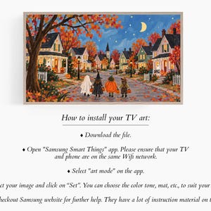 May include: A digital art display featuring a neighborhood street scene at night with four children in Halloween costumes walking away from the viewer. The text below reads: How to install your TV art: Download the file. Open Samsung Smart Things app.