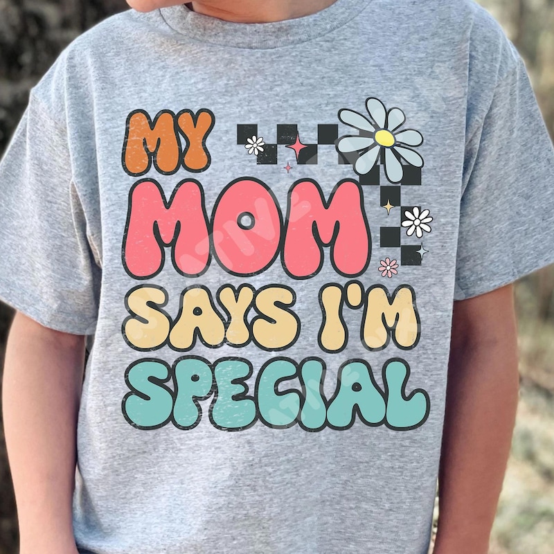 My Mom Says Im Special - Etsy