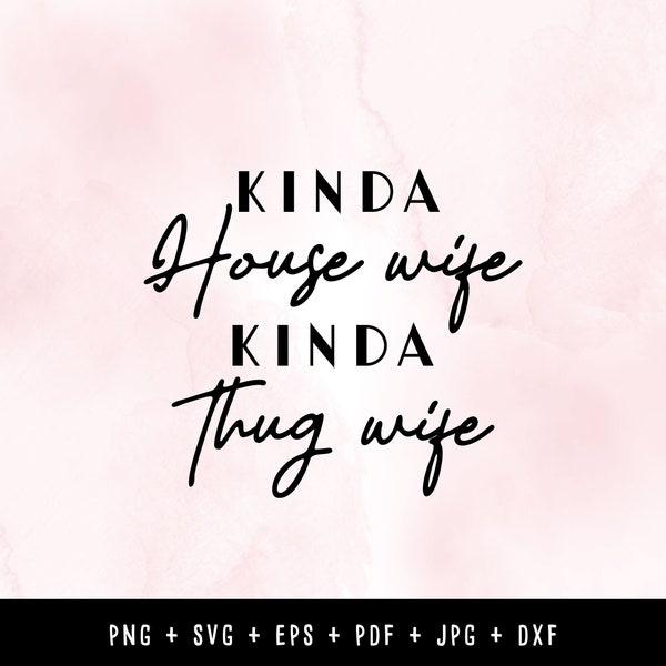 Kinda House Wife Kinda Thug Wife Funny Sarcastic SVG, PNG Files for Cricut, HTV, Instant Digital Download