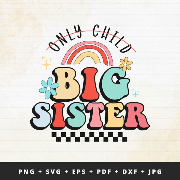 Only Child to Big Sister SVG, Promoted to Big Sister PNG, Big Sister SVG, Big Sister shirt Svg, Kids Svg