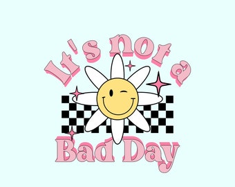 It's not a bad Day Funny SVG, Groovy PNG Files for Gift T-shirt, Mug Instant Digital Download