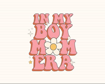 In My Boy Mom Era Svg, Boy Mom Shirt Svg, Png,Boy Mama Era SVG, Trendy Moms, Gift for Mother, New Mom