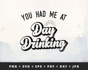 Me tuviste en el día bebiendo divertido SVG, archivos PNG para camiseta, Cricut, HTV, descarga digital instantánea