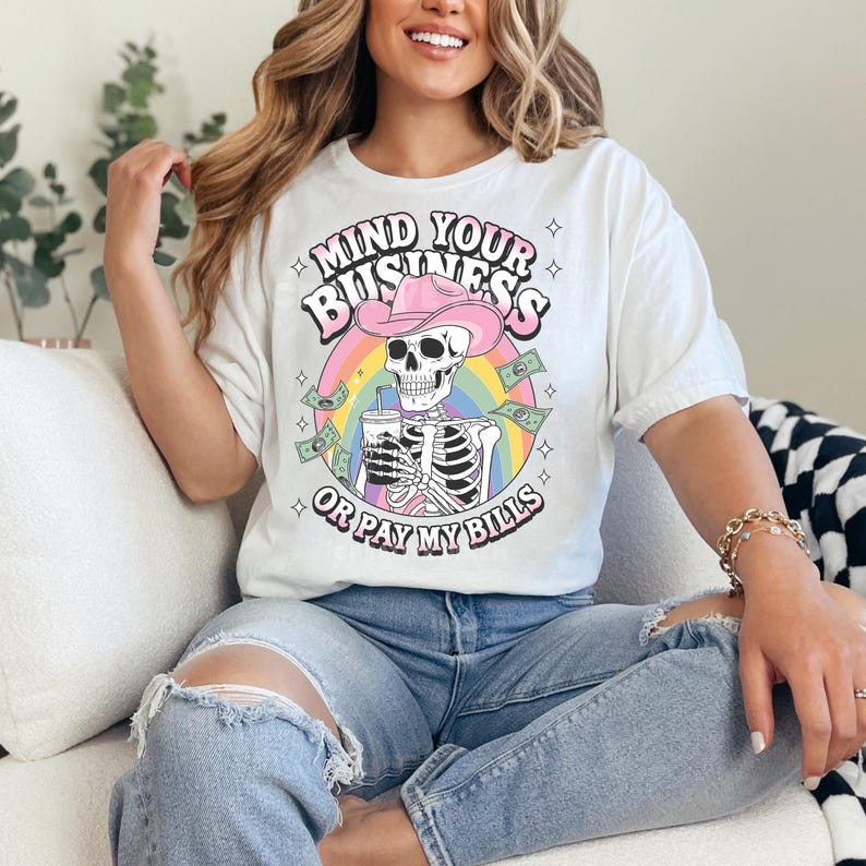 Mind Your Business or Pay My Bills Skeleton Cowboy PNG Tshirt Funny