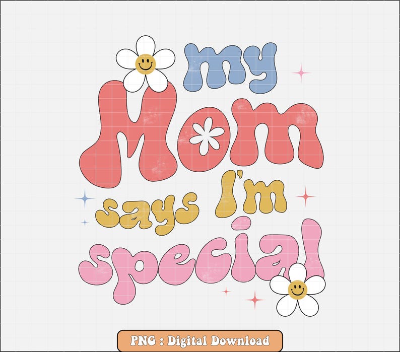 Funny My Mom Says I'm Special PNG Sublimation Design for Sons and ...
