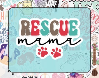Rescue Mama Sticker, Animal Rescue, Dog Cat Lover, 3 size options