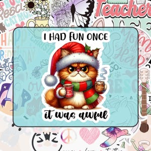Grumpy Christmas Cat I had Fun Once It was Awful Sticker Decal, 3 size options